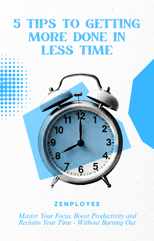 5 Tips To Getting More Done In Less Time